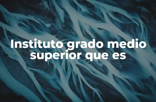 Instituto Grado Medio Superior que es 2 La importancia de la formación profesional en el sistema educativo