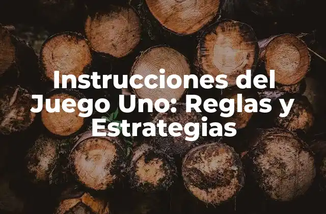 Instrucciones Del Juego Uno: Reglas y Estrategias