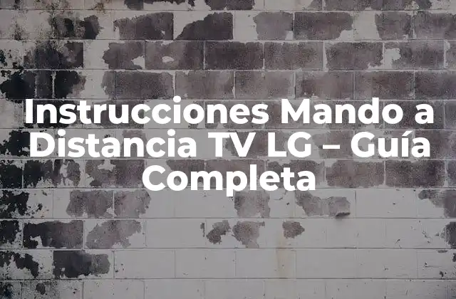 Instrucciones Mando a Distancia Tv Lg – Guía Completa