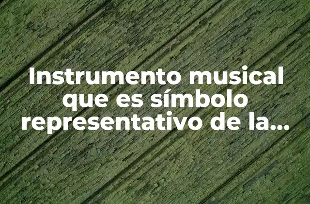 Instrumento Musical que es Símbolo Representativo de la Cultura Escocesa