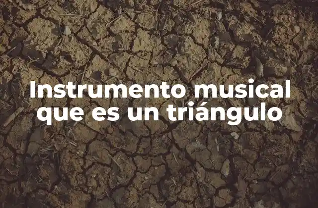 Instrumento Musical que es un Triángulo