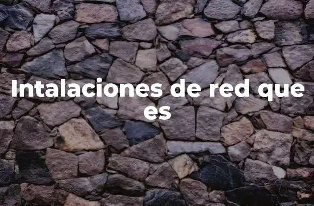 Intalaciones de Red que es