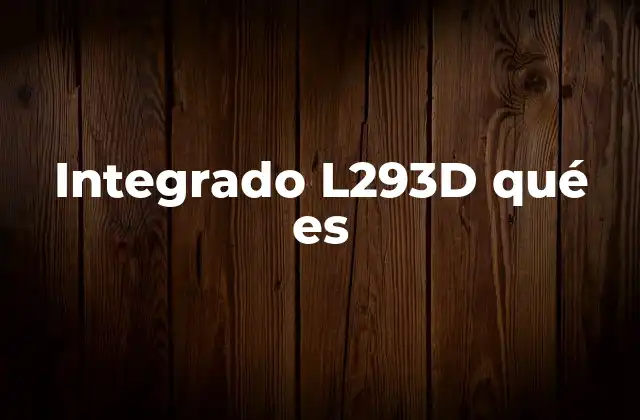 Aplicaciones del circuito integrado L293D en la automatización industrial