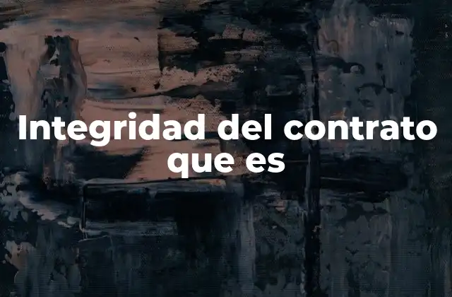 Integridad Del Contrato que es