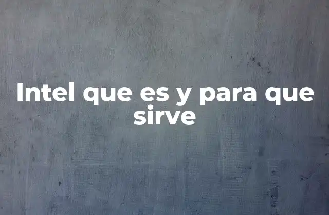 Intel que es y para que Sirve