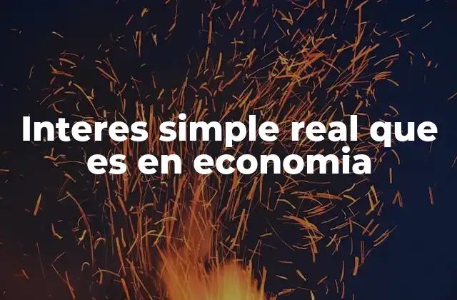 Interes Simple Real que es en Economia