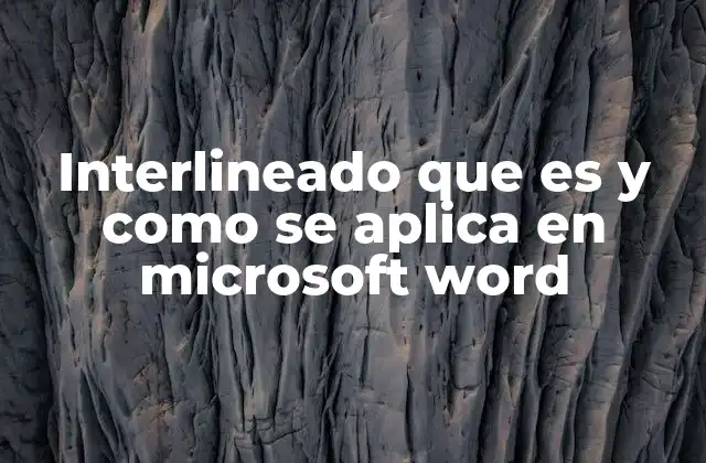 Interlineado que es y como Se Aplica en Microsoft Word