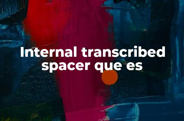 Internal Transcribed Spacer que es