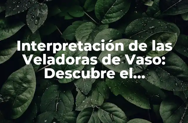 Interpretación de las Veladoras de Vaso: Descubre el Significado Esotérico