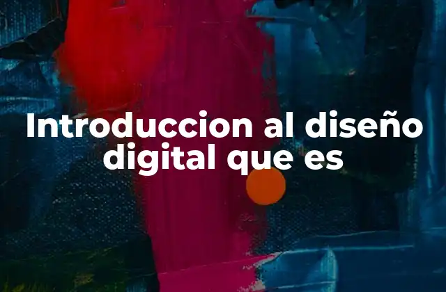 Introduccion Al Diseño Digital que es