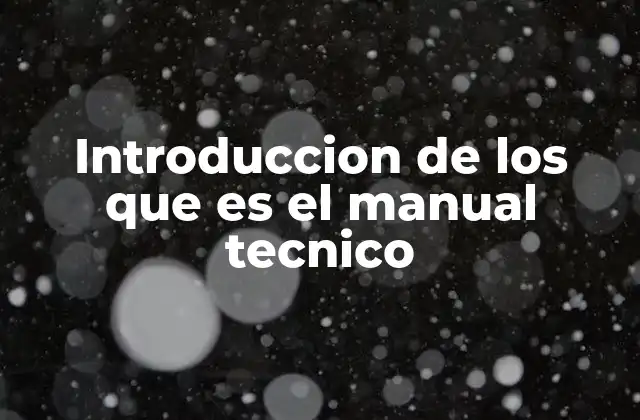 Introduccion de los que es el Manual Tecnico