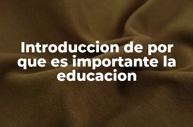 Introduccion de por que es Importante la Educacion