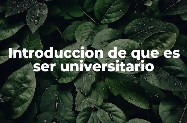 Introduccion de que es Ser Universitario
