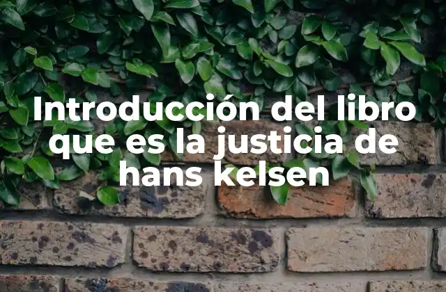 Introducción Del Libro que es la Justicia de Hans Kelsen