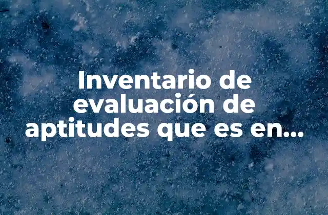 Inventario de Evaluación de Aptitudes que es en Orientación Vocacional