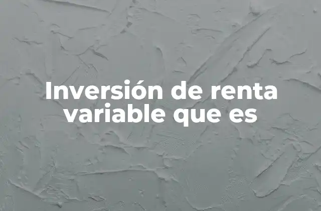 Inversión de Renta Variable que es
