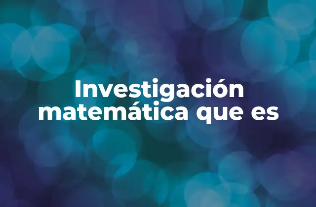 El papel de la investigación matemática en el desarrollo científico