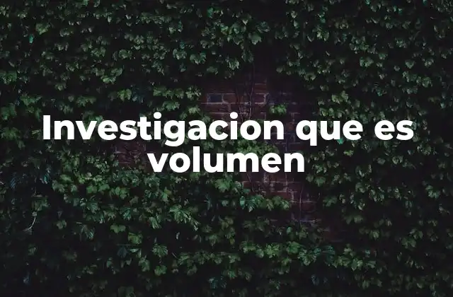 Investigacion que es Volumen
