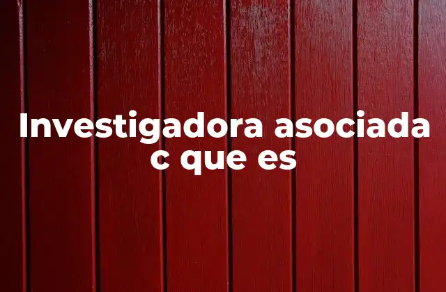 El rol de una investigadora asociada en proyectos científicos