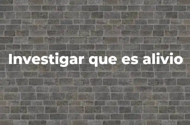 Investigar que es Alivio