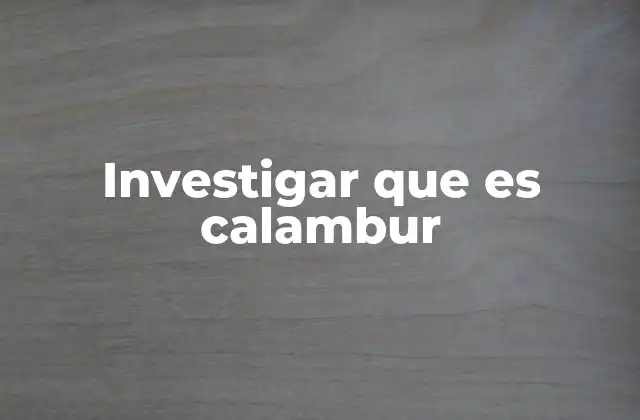 Investigar que es Calambur
