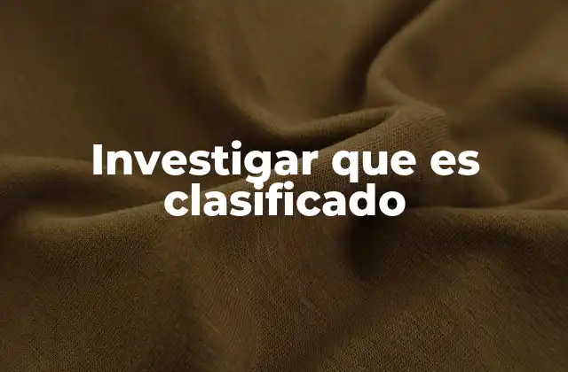 Investigar que es Clasificado