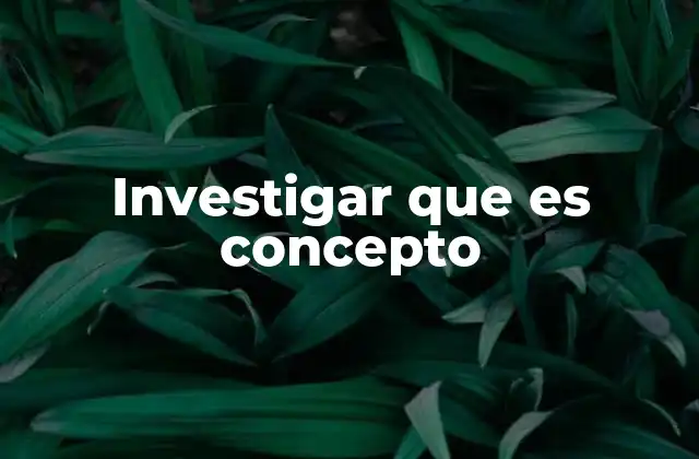 Investigar que es Concepto 2 La importancia de comprender los conceptos en el aprendizaje