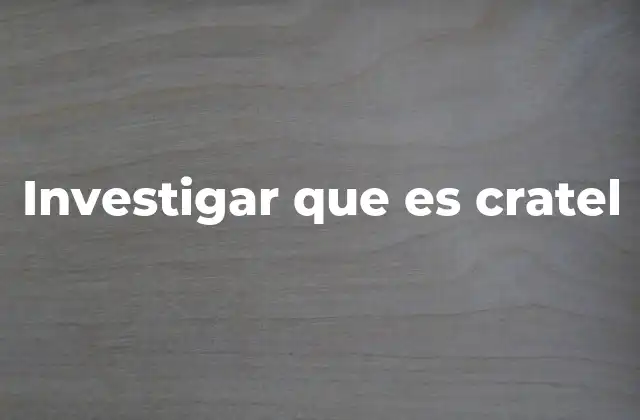 Investigar que es Cratel