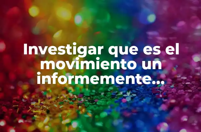 Investigar que es el Movimiento un Informemente Acelerado