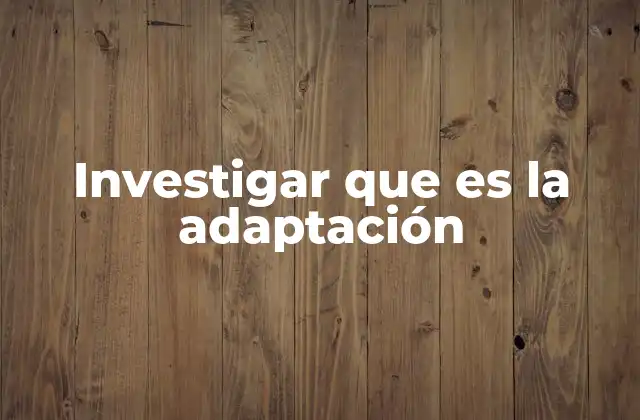 Investigar que es la Adaptación