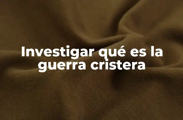 Investigar Qué es la Guerra Cristera