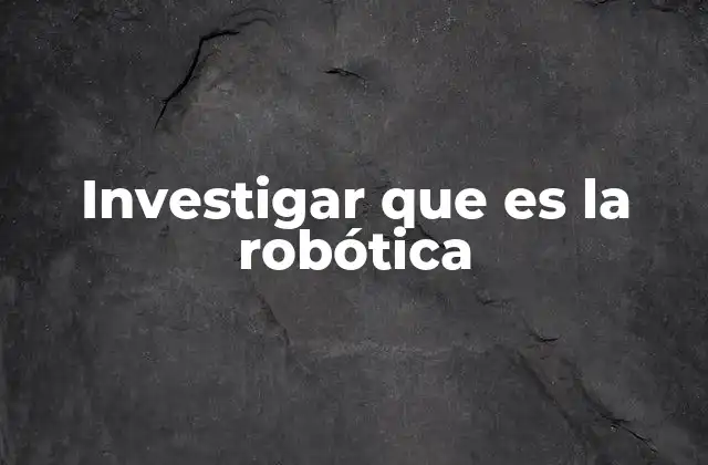 La ciencia detrás de los robots