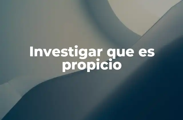 Investigar que es Propicio