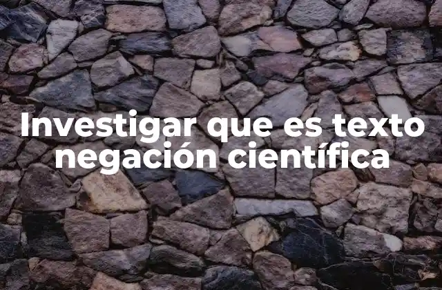 Investigar que es Texto Negación Científica 2 La influencia de los textos de negación científica en la sociedad