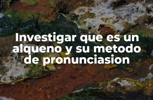 Estructura y características de los alquenos