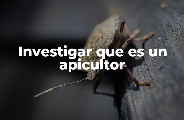 Investigar que es un Apicultor
