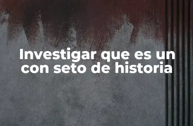 Investigar que es un con Seto de Historia 2 El lenguaje coloquial como parte de la historia oral