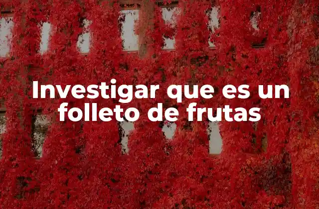 Investigar que es un Folleto de Frutas
