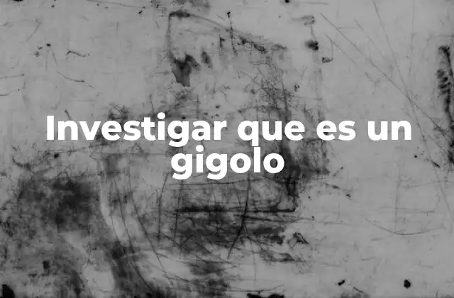 Investigar que es un Gigolo