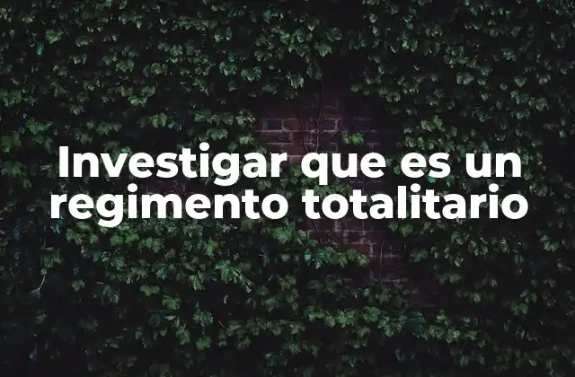 Investigar que es un Regimento Totalitario 2 El control absoluto del Estado sobre la sociedad