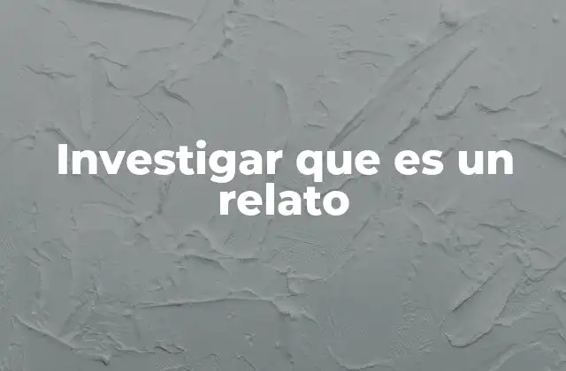 Investigar que es un Relato