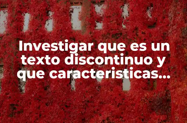 Investigar que es un Texto Discontinuo y que Caracteristicas Tiene