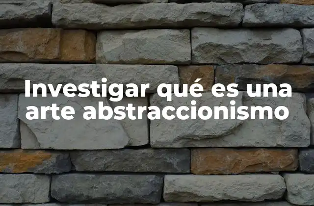 El abstraccionismo como una nueva forma de expresión