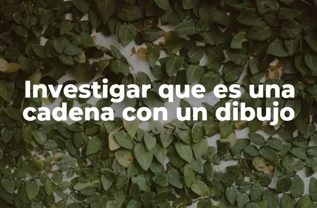 Investigar que es una Cadena con un Dibujo 2 La importancia de la representación visual en el aprendizaje de estructuras