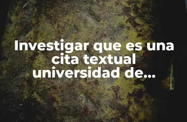 Investigar que es una Cita Textual Universidad de Colombia