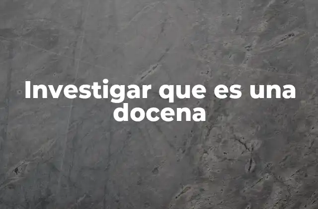 Investigar que es una Docena