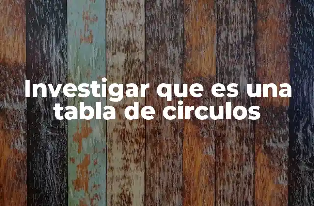 Organización visual de círculos en tablas