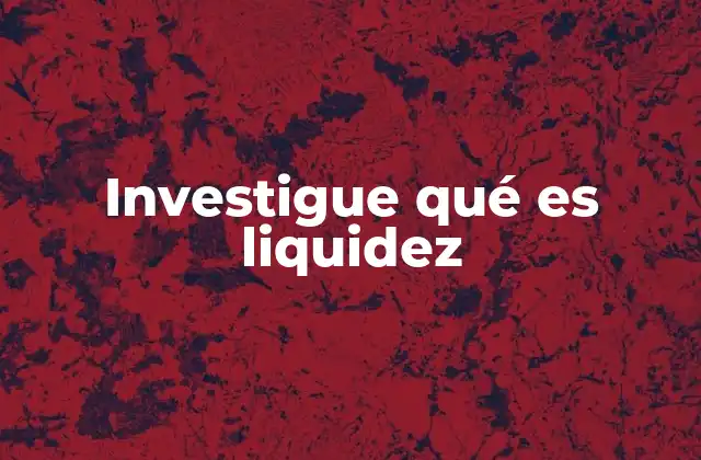 Investigue Qué es Liquidez 2 La importancia de la liquidez en la economía