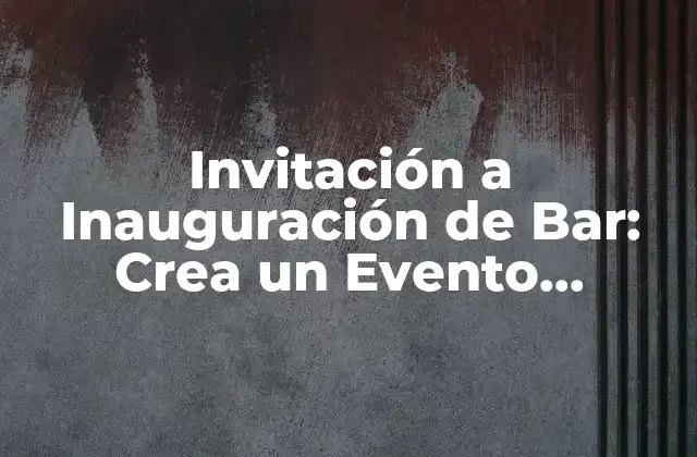 Invitación a Inauguración de Bar: Crea un Evento Inolvidable