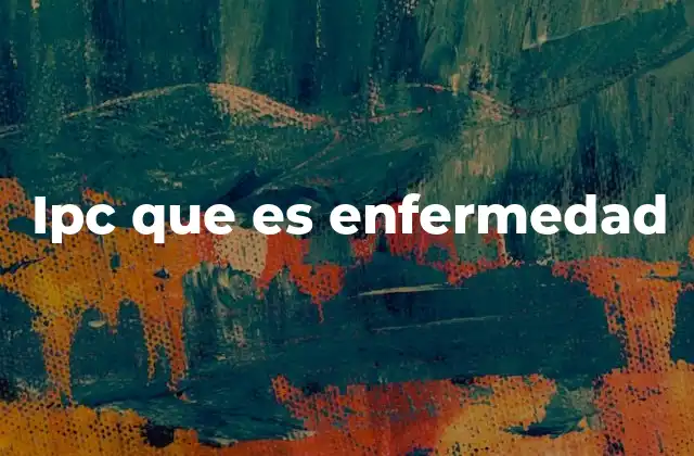 Ipc que es Enfermedad